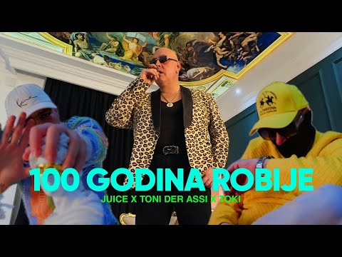 JUICE X TONI DER ASSI X TOKI - 100 GODINA ROBIJE (OFFICIAL VIDEO)