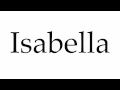 How To Pronounce Isabella