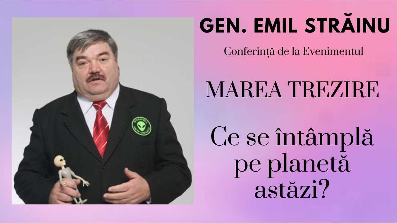 Gen. Emil Străinu - Conferință la Evenimentul MAREA TREZIRE - Ce se intâmplă pe planetă astăzi?