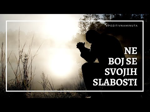 Pozitivna minuta [#41] - NE BOJ SE SVOJIH SLABOSTI