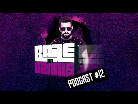 Baile do Dennis - PODCAST 012