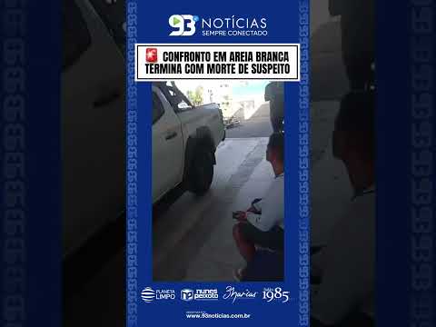 🚨 CONFRONTO EM AREIA BRANCA TERMINA COM MORTE DE SUSPEITO