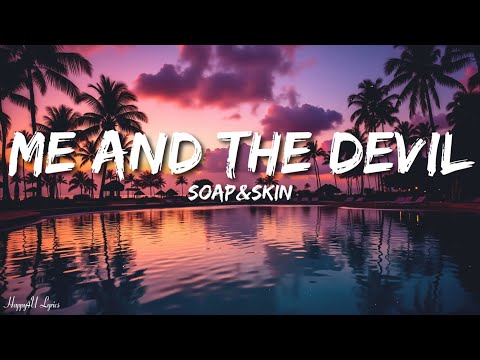 Soap&Skin - Me And The Devil (Lyrics)