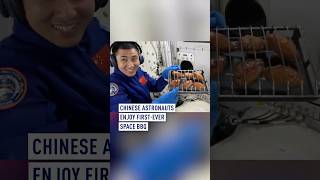 Chinese astronauts enjoy first-ever space BBQ