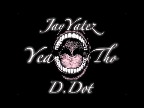 Jay Yatez Ft. D.DOT - Yea Tho (Original)