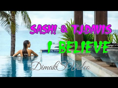 Sash! & T.J. Davis - I Believe (DimakSVideo)