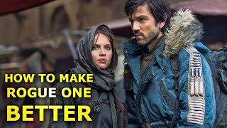 How Would You Make Rogue One Better?
