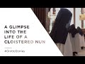 A Glimpse Into the Life of a Cloistered Nun - Mini Doc #116