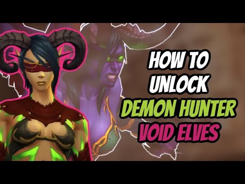 A COMPLETE GUIDE ON HOW TO UNLOCK THE DEMON HUNTER CLASS FOR VOID ELVES IN WORLD OF WARCRAFT