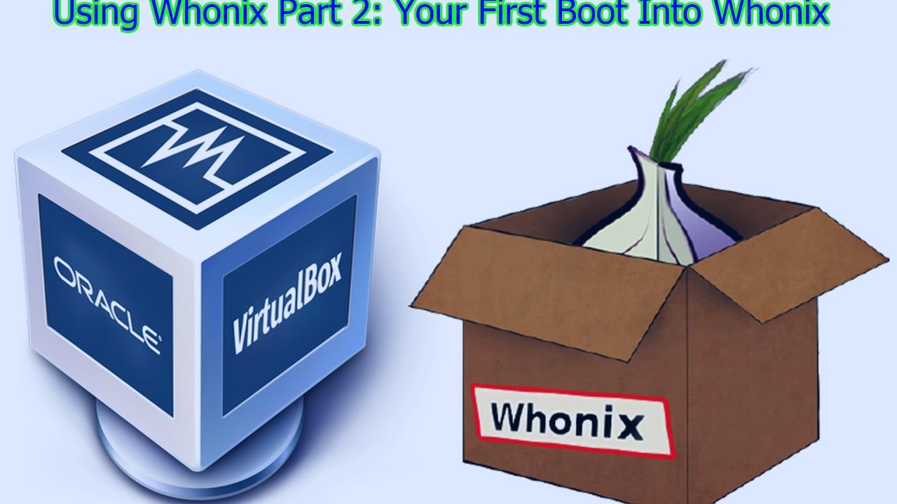 Using Whonix Pt 2: Your First Boot Into Whonix