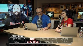RTX on GTX, Intel graphics, Comet Lake rumors, Q&amp;A | The Full Nerd ep. 88