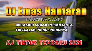 Download lagu DJ EMAS HANTARAN YOLLANDA FT ARIEF | BERAKHIR SUDAH IMPIAN CINTA DJ TIKTOK TERBARU 2020 FULL BASS mp3