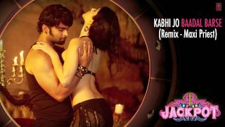 KABHI JO BADAL BARSE FEATURING MAXI PRIEST (Audio) | JACKPOT