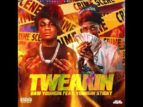 Raw Youngin Feat. Youngin Sticky - Tweakin