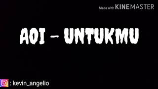 Download lagu AOI - UNTUKMU (Lirik) mp3 Download lagu AOI - UNTUKMU (Lirik) mp3