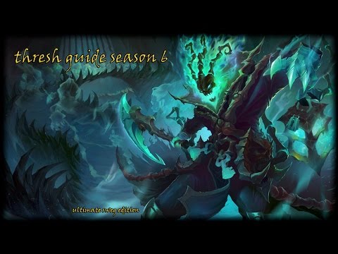 League Of Legends | Season 6 | Thresh Guide