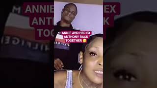 ANNIE AND EX ANTHONY BACK TOGETHER 🫢