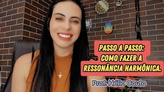 Passo a Passo: como fazer a Ressonância Harmônica do Prof. Hélio Couto.