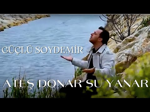 Güçlü Soydemir - Ateş Donar Su Yanar (Official Music Video)