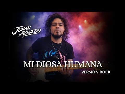 MI DIOSA HUMANA | Versión Rock | Johan Acevedo 🔥