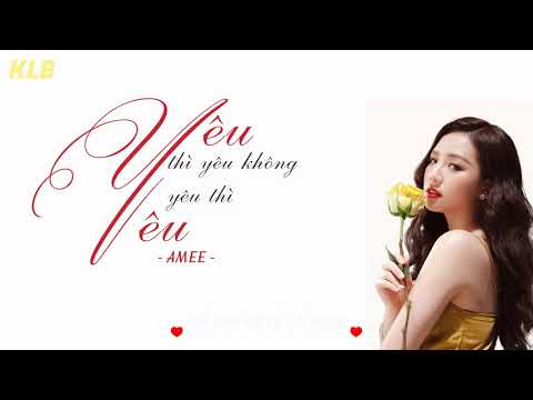 Lyrics | Yêu thì yêu không yêu thì yêu - AMEE - YouTube