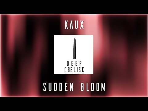 Kaux - Sudden Bloom
