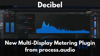 Video thumbnail for Decibel | New Multi-Display Metering Plugin from process.audio by Green Light Sound
