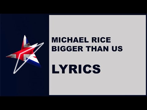 MICHAEL RICE - BIGGER THAN US - LYRICS (Eurovision 2019 UK)