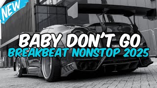Download lagu BREAKBEAT NONSTOP | DJ BABY DON'T GO VIRAL REZA ARAP mp3