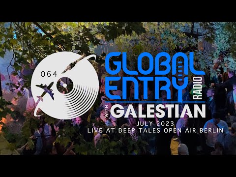 Global Entry Radio 064 | Live at DEEP TALES Open Air Berlin - 2023 Progressive House, Melodic Techno