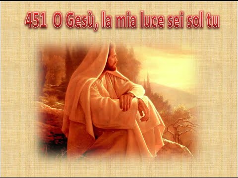 451 O GESU', LA MIA LUCE SEI SOL TU - KARAOKE