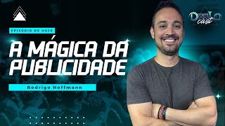 A mágica da publicidade: como conectar marcas e pessoas, com Rodrigo Hoffmann | DESLOCAST #Ep05