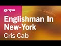 Englishman In New York Cris Cab Karaoke Version KaraFun