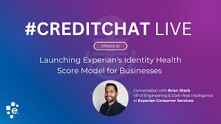 Launching Experian's Identity Health Score Model for Businesses & Consumers (Episode 10)
