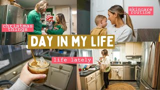 DAY IN MY LIFE AS A SAHM...life lately, holiday things and settling into the house