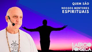 QUEM são nossos MENTORES ESPIRITUAIS | Prof. Laércio Fonseca