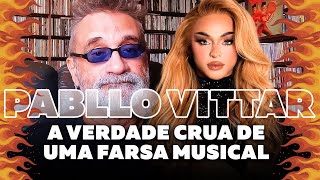 Pablo Vittar -  A Verdade Crua de uma Farsa Musical