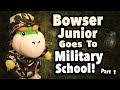 SML Movie: Bowser Junior Goes To Military School Part 1 [REUPLOADED]
