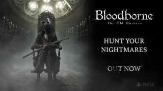 BLOODBORNE: The Old Hunters - LAUNCH Trailer (DLC)