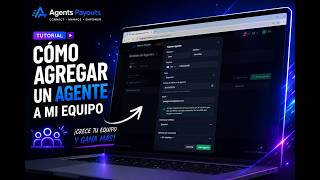 Cómo Agregar un Agente a tu Equipo en Agents Payouts | Tutorial Paso a Paso