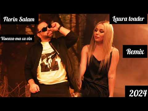 Florin Salam si Laura Toader - Viseaza-ma ca vin (Remix 2024)