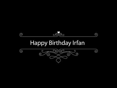Irfan, happy birthday irfan , classic happy birthday whats app status,
