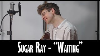Waiting (Sugar Ray Cover)