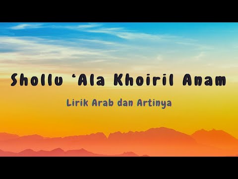 SHOLLU ALA KHOIRIL ANAM ( Lirik Arab Dan Artinya )