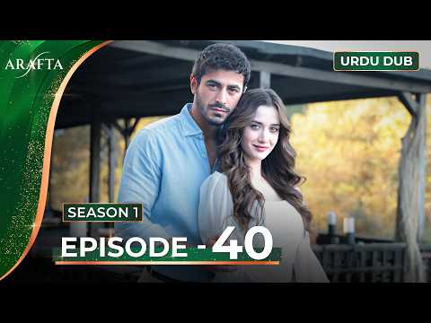 ARAFTA Episode 40 Urdu Dubbed | Full Episode 40 | Turkish Drama in Urdu @ARAFTA-Urdu​