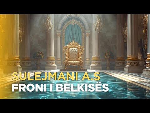 Profeti Sulejman a.s dhe mbreteresha Belkisa -  Mrekullia e fronit