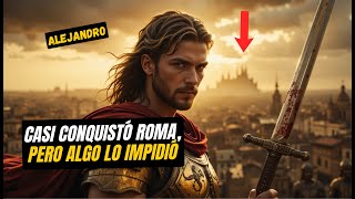 ¿Por qué ALEJANDRO MAGNO nunca conquistó Roma? EL SECRETO REVELADO