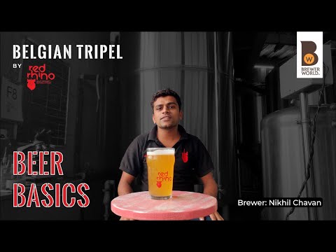 Brewer World: Beer Basics - Episode 11: Belgian Tripel By Nikhil