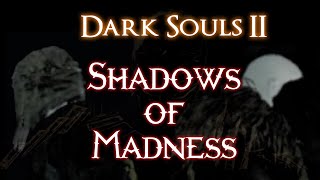 【Dark Souls 2 PvP】Shadows of Madness (Dex, Int/Fai) [720p60]