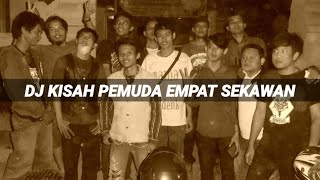 Download lagu DJ KISAH PEMUDA FULL BASS | KISAH EMPAT SEKAWAN HIGH QUALITY SONG mp3